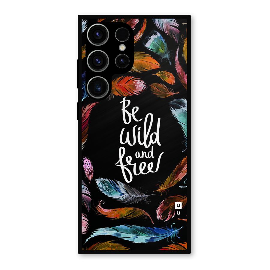 Be Wild and Free Metal Back Case for Galaxy S23 Ultra