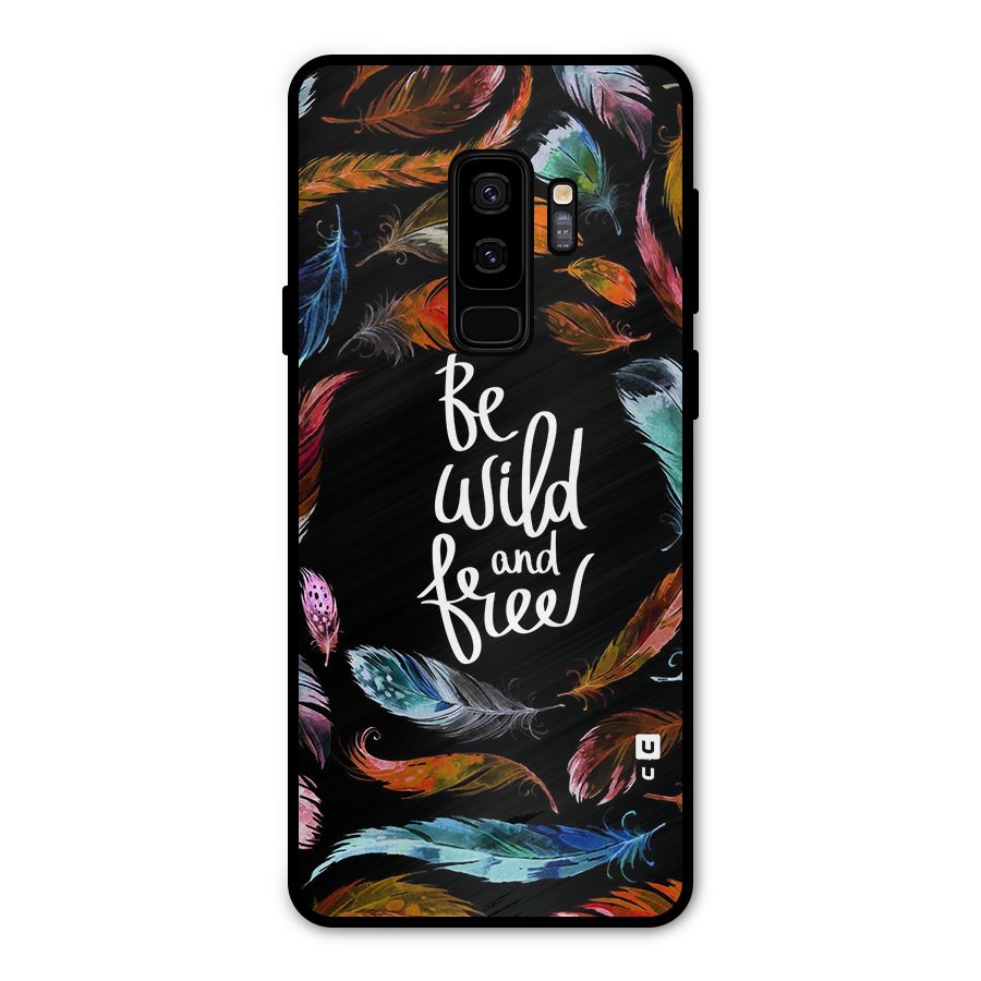 Be Wild and Free Metal Back Case for Galaxy S9 Plus