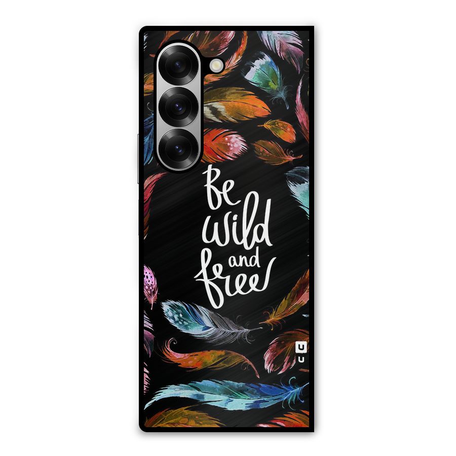 Be Wild and Free Metal Back Case for Galaxy Z Fold6