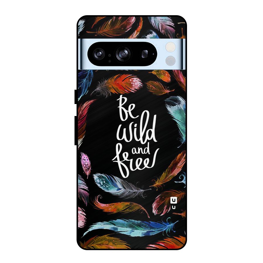 Be Wild and Free Metal Back Case for Google Pixel 8 Pro