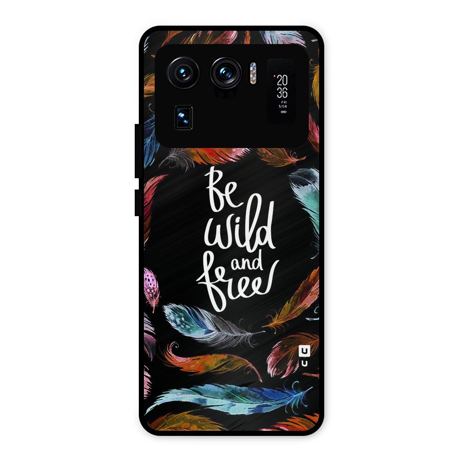 Be Wild and Free Metal Back Case for Mi 11 Ultra