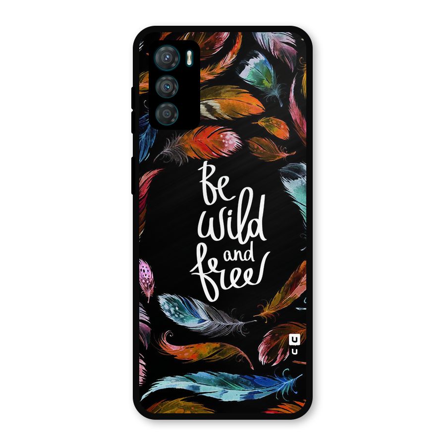 Be Wild and Free Metal Back Case for Moto G42