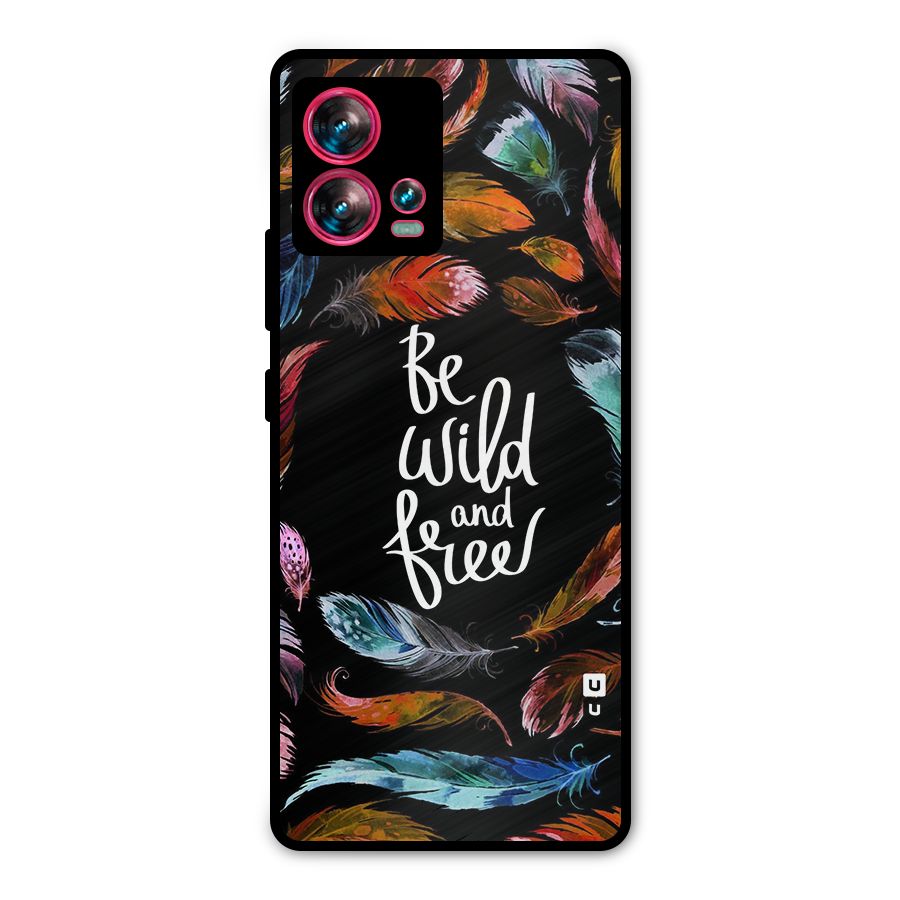 Be Wild and Free Metal Back Case for Motorola Edge 30 Fusion