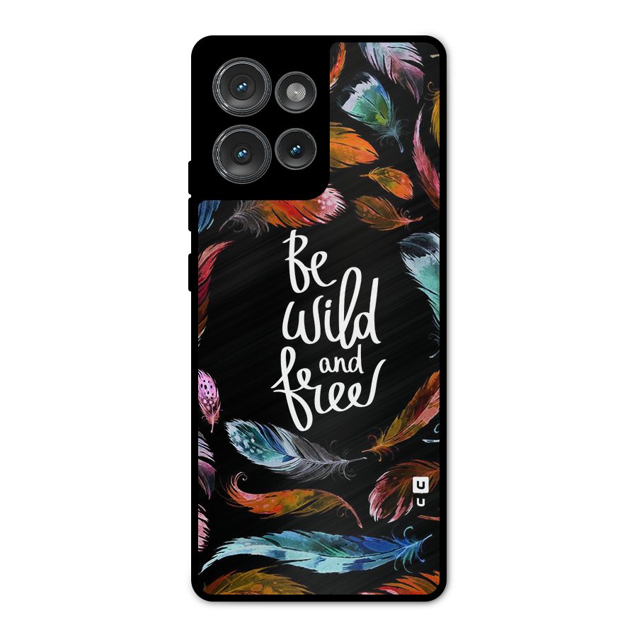 Be Wild and Free Metal Back Case for Motorola Edge 50