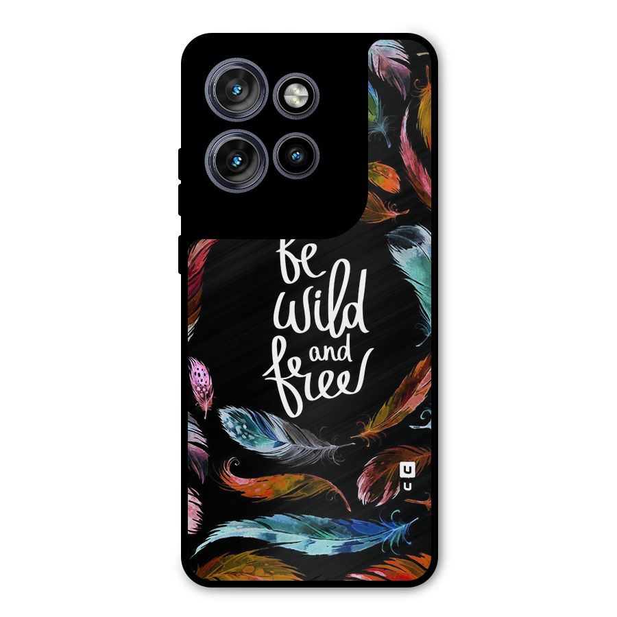 Be Wild and Free Metal Back Case for Motorola Edge 50 Neo