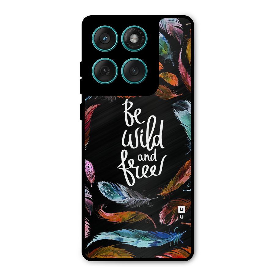 Be Wild and Free Metal Back Case for Motorola Edge 60 Fusion