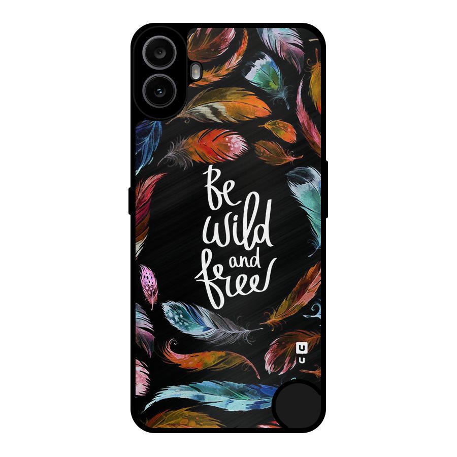 Be Wild and Free Metal Back Case for Nothing CMF Phone 1