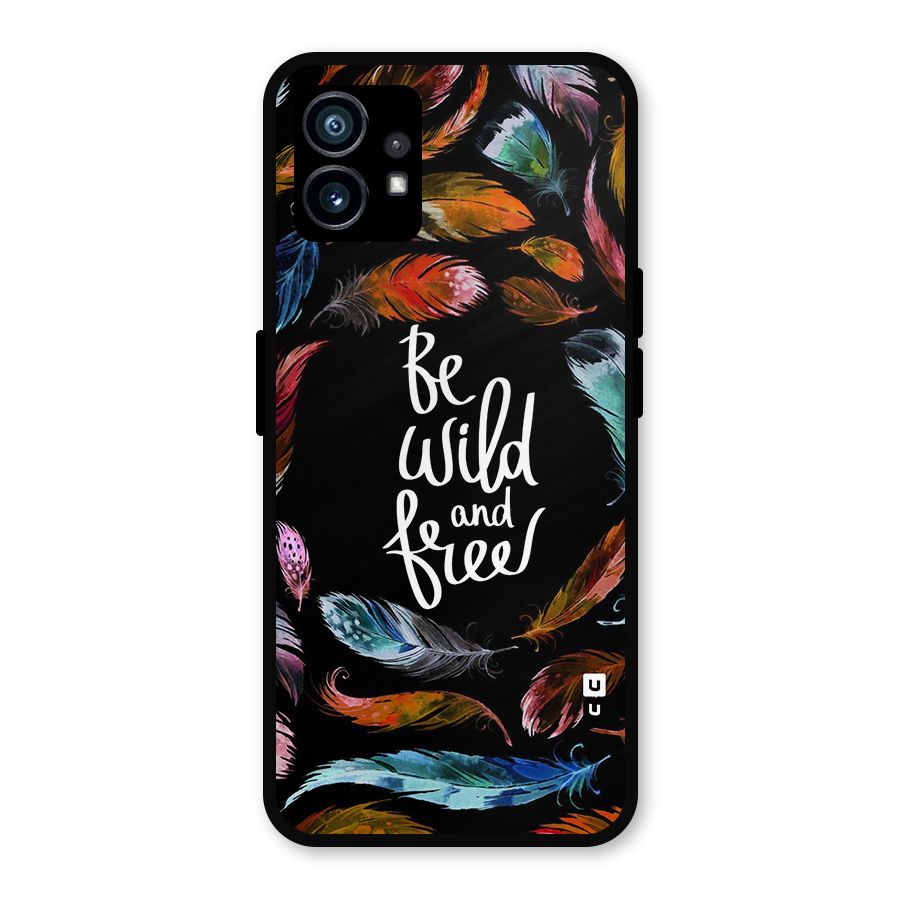 Be Wild and Free Metal Back Case for Nothing Phone 1