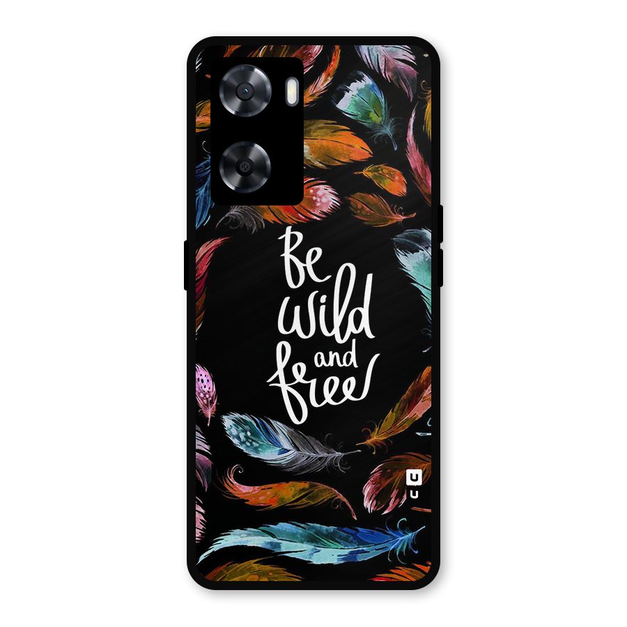 Be Wild and Free Metal Back Case for Oppo A57 2022