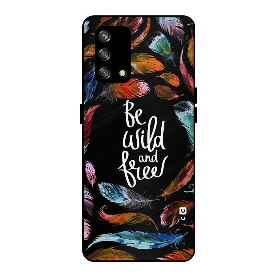 Be Wild and Free Metal Back Case for Oppo F19