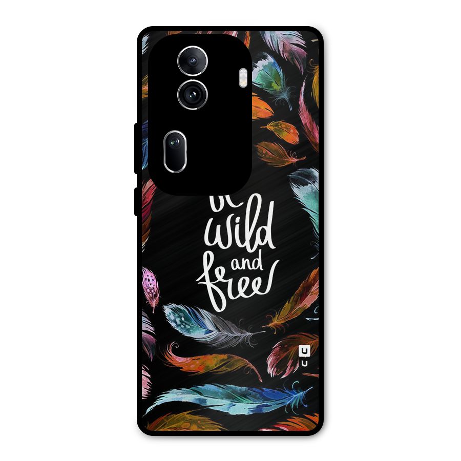 Be Wild and Free Metal Back Case for Oppo Reno11 Pro 5G