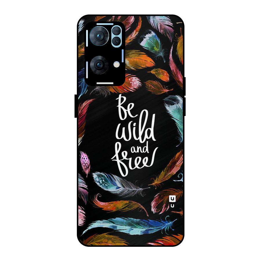 Be Wild and Free Metal Back Case for Oppo Reno7 Pro 5G