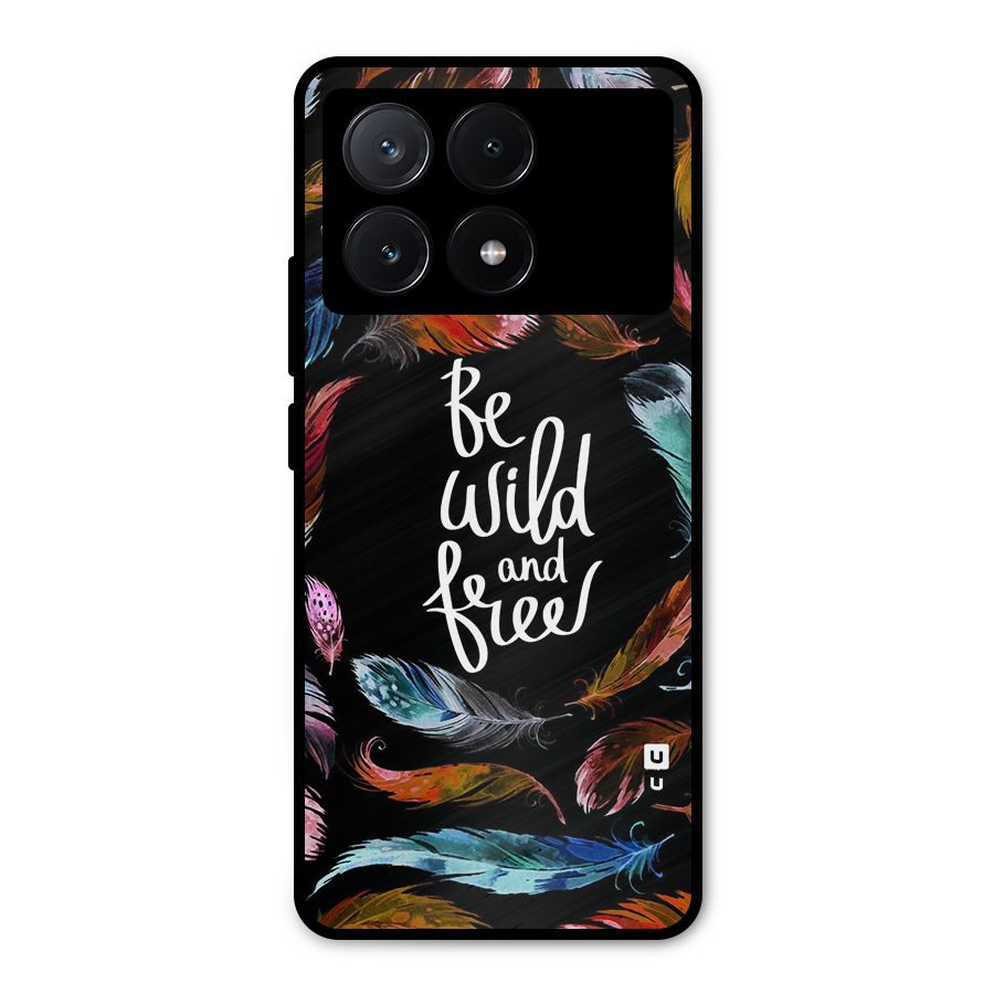 Be Wild and Free Metal Back Case for Poco X6 Pro