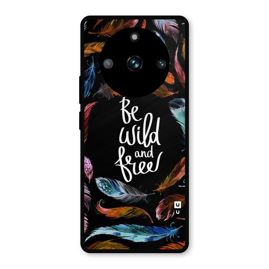 Be Wild and Free Metal Back Case for Realme 11 Pro