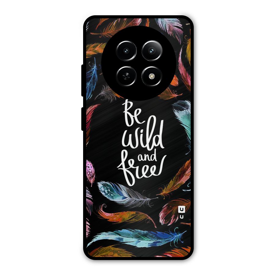 Be Wild and Free Metal Back Case for Realme 13