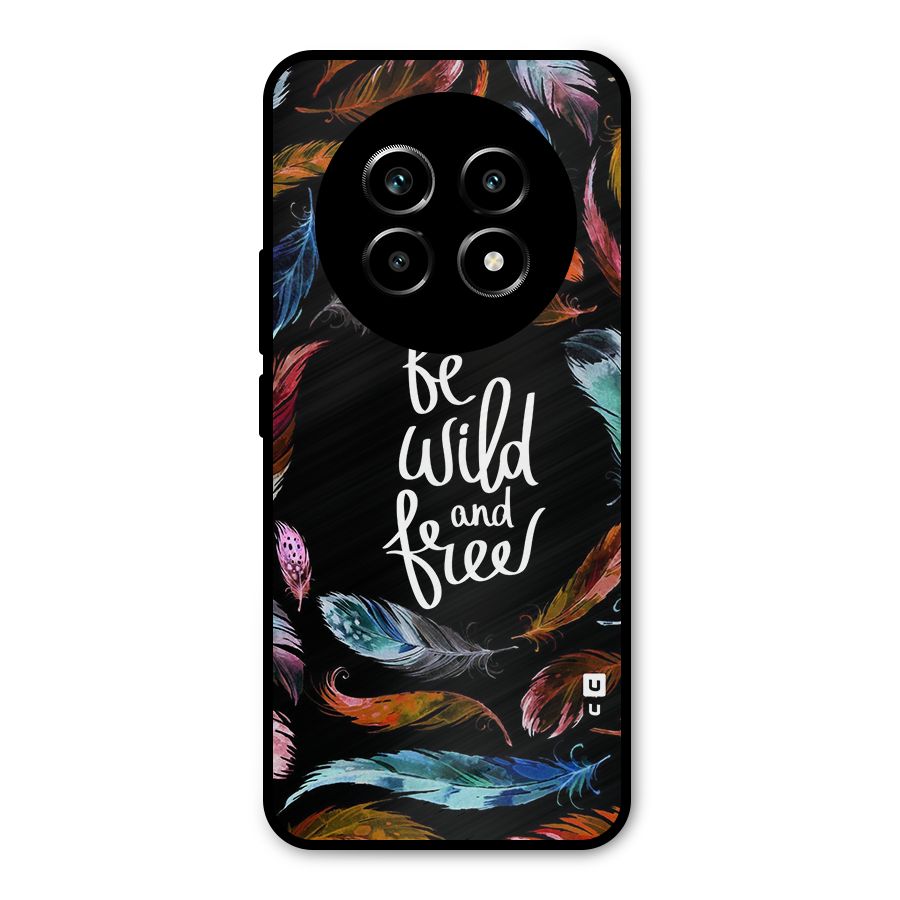 Be Wild and Free Metal Back Case for Realme 13 Pro
