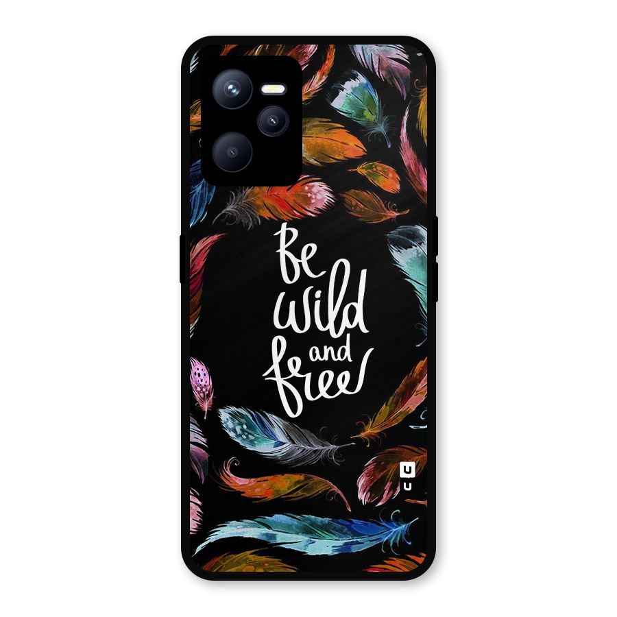 Be Wild and Free Metal Back Case for Realme C35