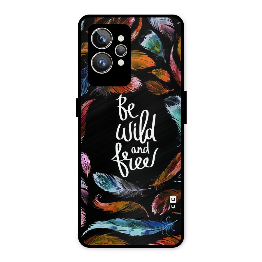 Be Wild and Free Metal Back Case for Realme GT2 Pro