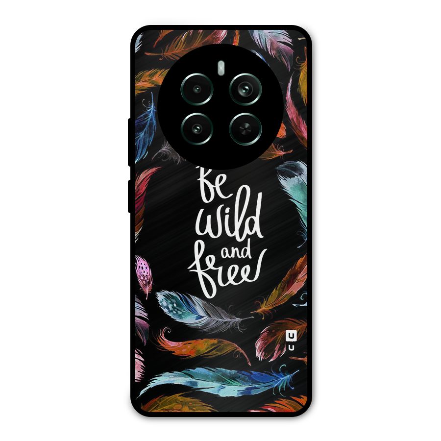 Be Wild and Free Metal Back Case for Realme Narzo 70 Pro