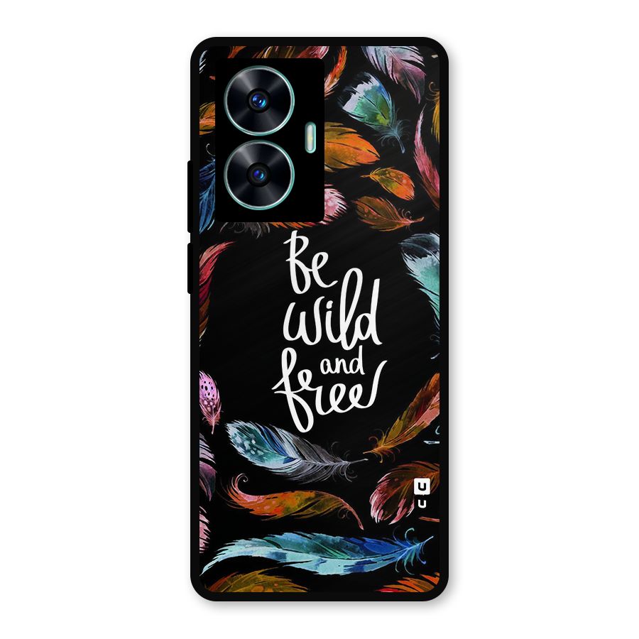 Be Wild and Free Metal Back Case for Realme Narzo N55