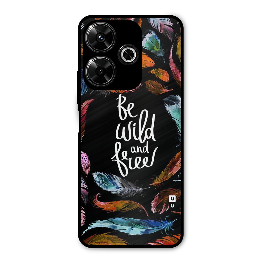 Be Wild and Free Metal Back Case for Redmi 13 5G