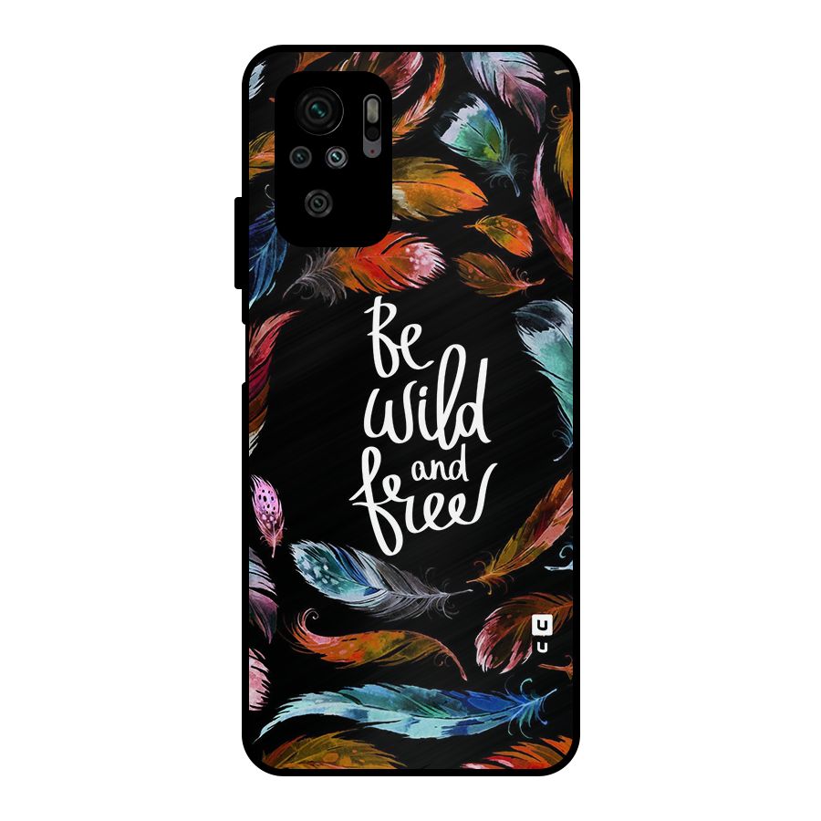 Be Wild and Free Metal Back Case for Redmi Note 10