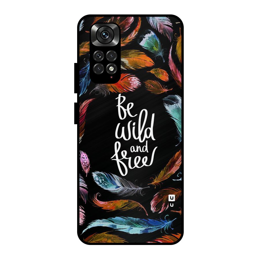Be Wild and Free Metal Back Case for Redmi Note 11 Pro