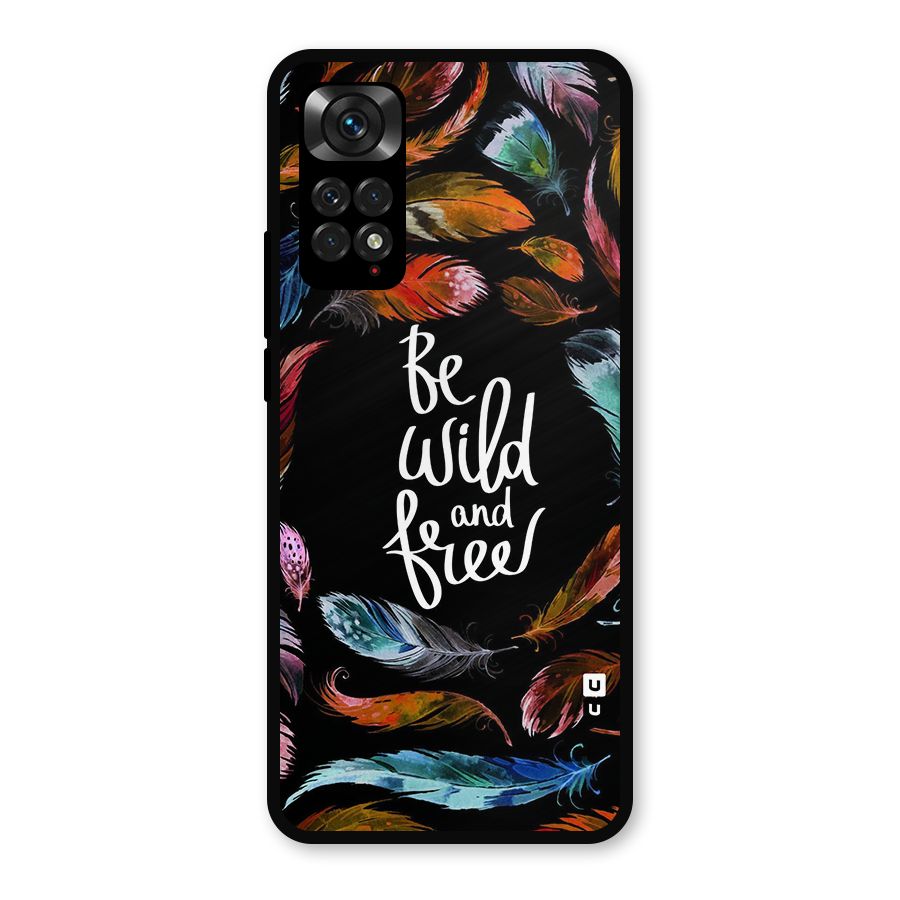 Be Wild and Free Metal Back Case for Redmi Note 11s