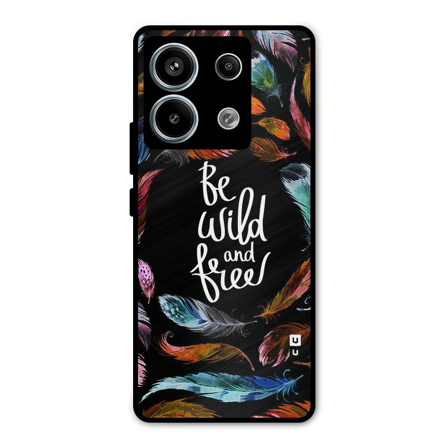 Be Wild and Free Metal Back Case for Redmi Note 13 Pro 5G