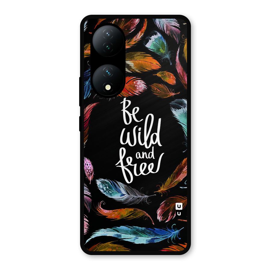 Be Wild and Free Metal Back Case for Vivo T2