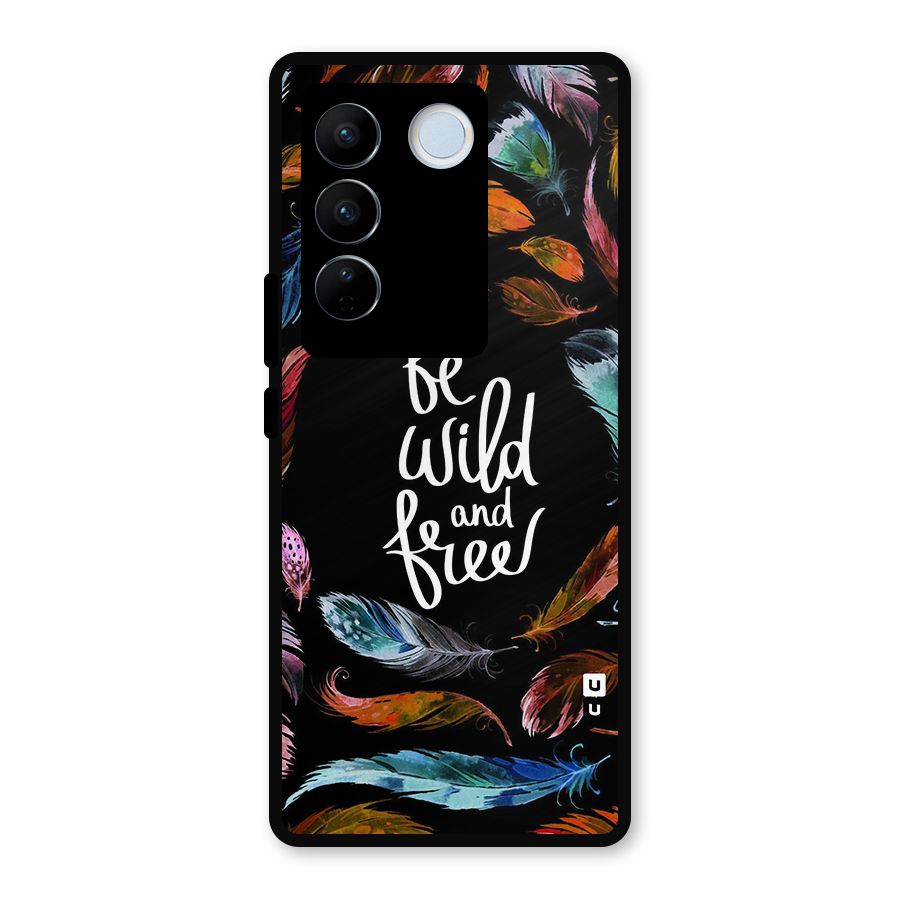 Be Wild and Free Metal Back Case for Vivo V27 Pro