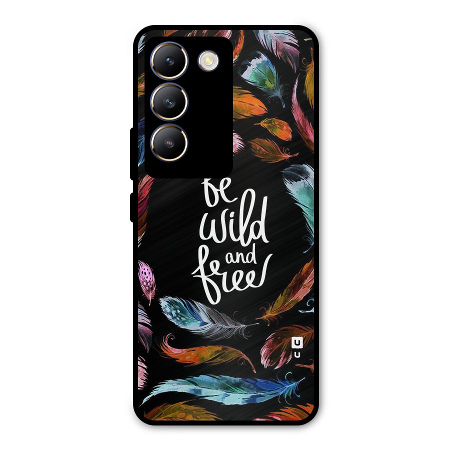 Be Wild and Free Metal Back Case for Vivo Y200e
