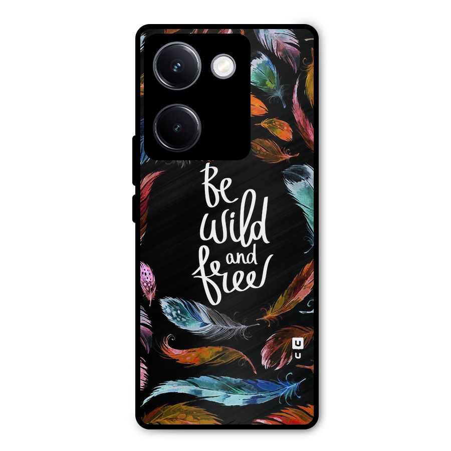 Be Wild and Free Metal Back Case for Vivo Y300 Plus
