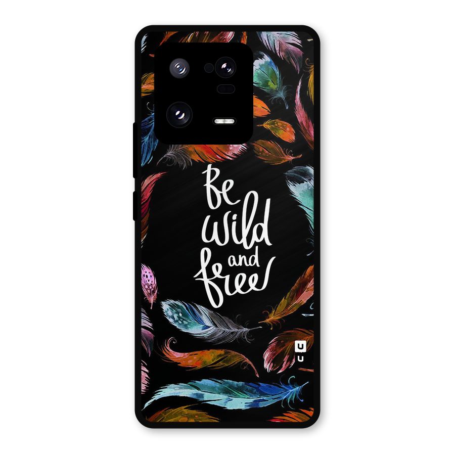 Be Wild and Free Metal Back Case for Xiaomi 13 Pro