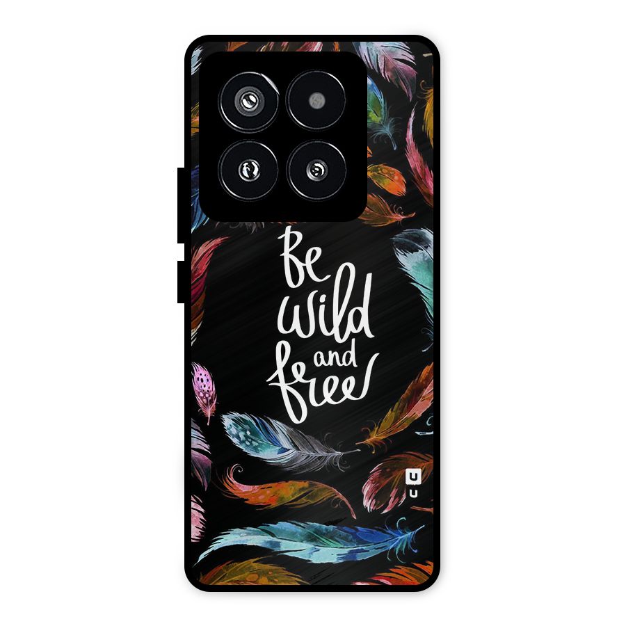 Be Wild and Free Metal Back Case for Xiaomi 14 Pro