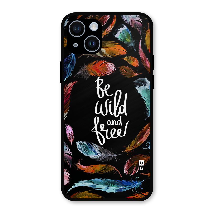 Be Wild and Free Metal Back Case for iPhone 14