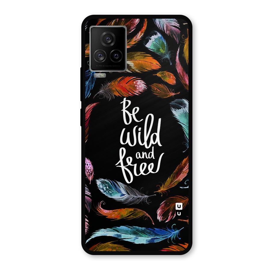 Be Wild and Free Metal Back Case for iQOO 7 Legend 5G