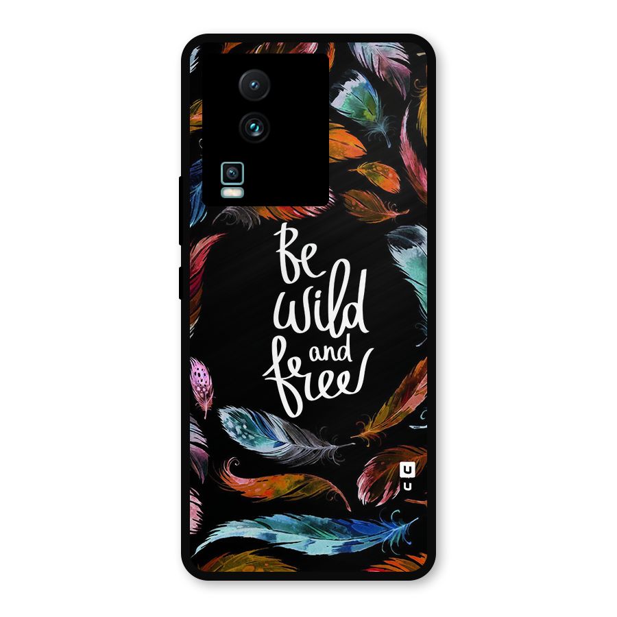 Be Wild and Free Metal Back Case for iQOO Neo 7 Pro