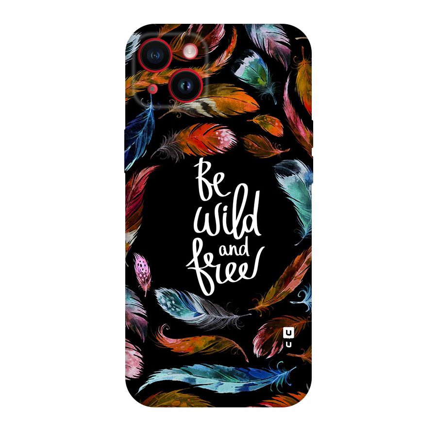 Be Wild and Free Original Polycarbonate Back Case for iPhone 14 Plus