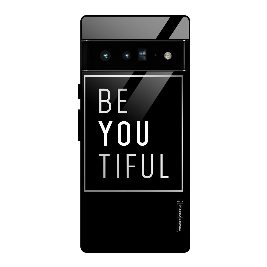 Be You Beautiful Glass Back Case for Google Pixel 6 Pro