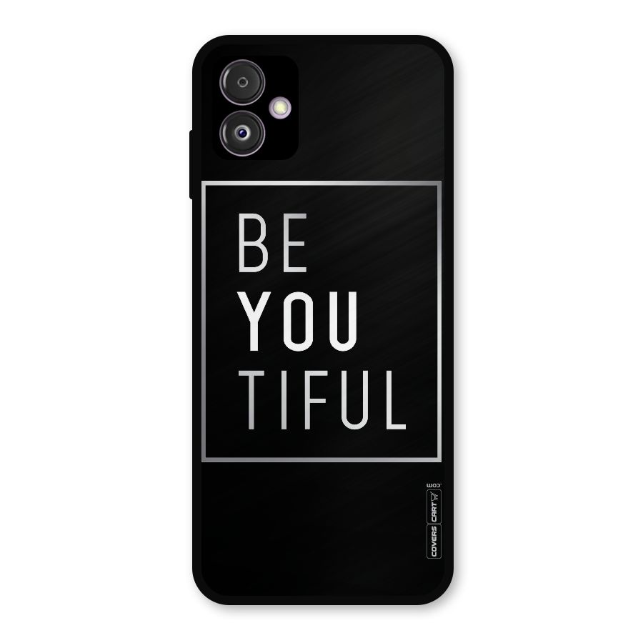 Be You Beautiful Metal Back Case for Galaxy F14
