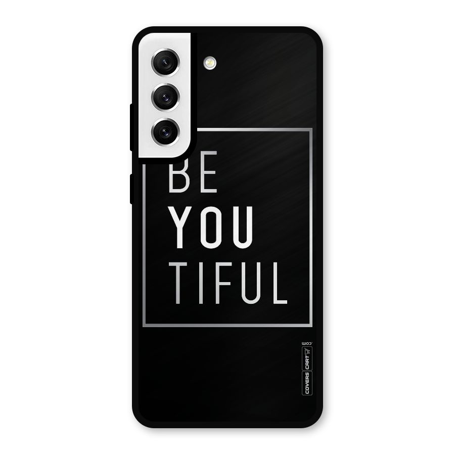 Be You Beautiful Metal Back Case for Galaxy S21 FE 5G