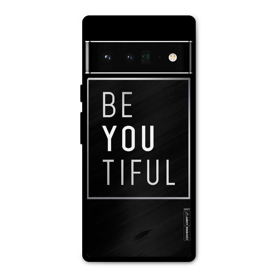 Be You Beautiful Metal Back Case for Google Pixel 6 Pro