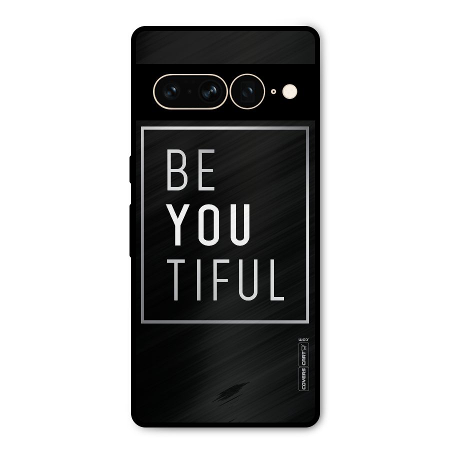 Be You Beautiful Metal Back Case for Google Pixel 7 Pro