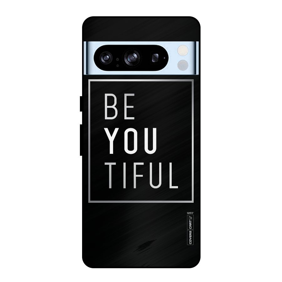 Be You Beautiful Metal Back Case for Google Pixel 8 Pro