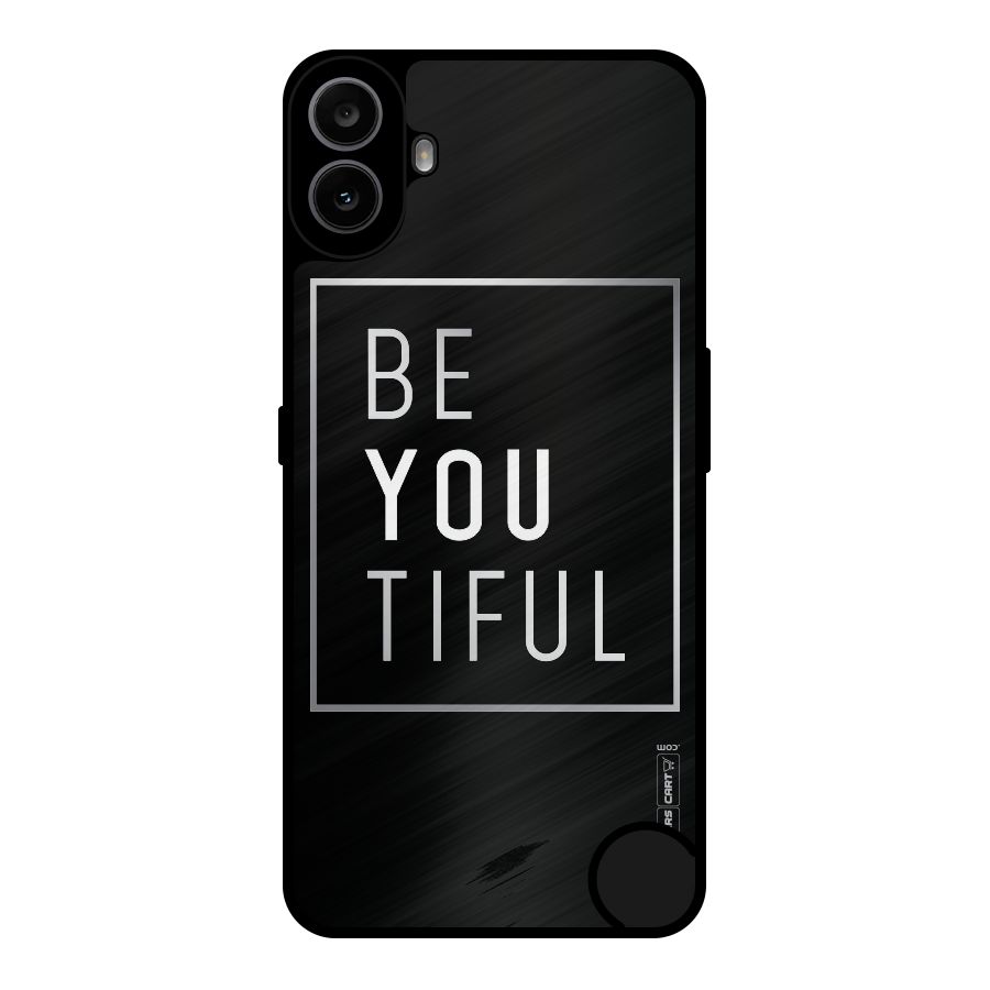 Be You Beautiful Metal Back Case for Nothing CMF Phone 1