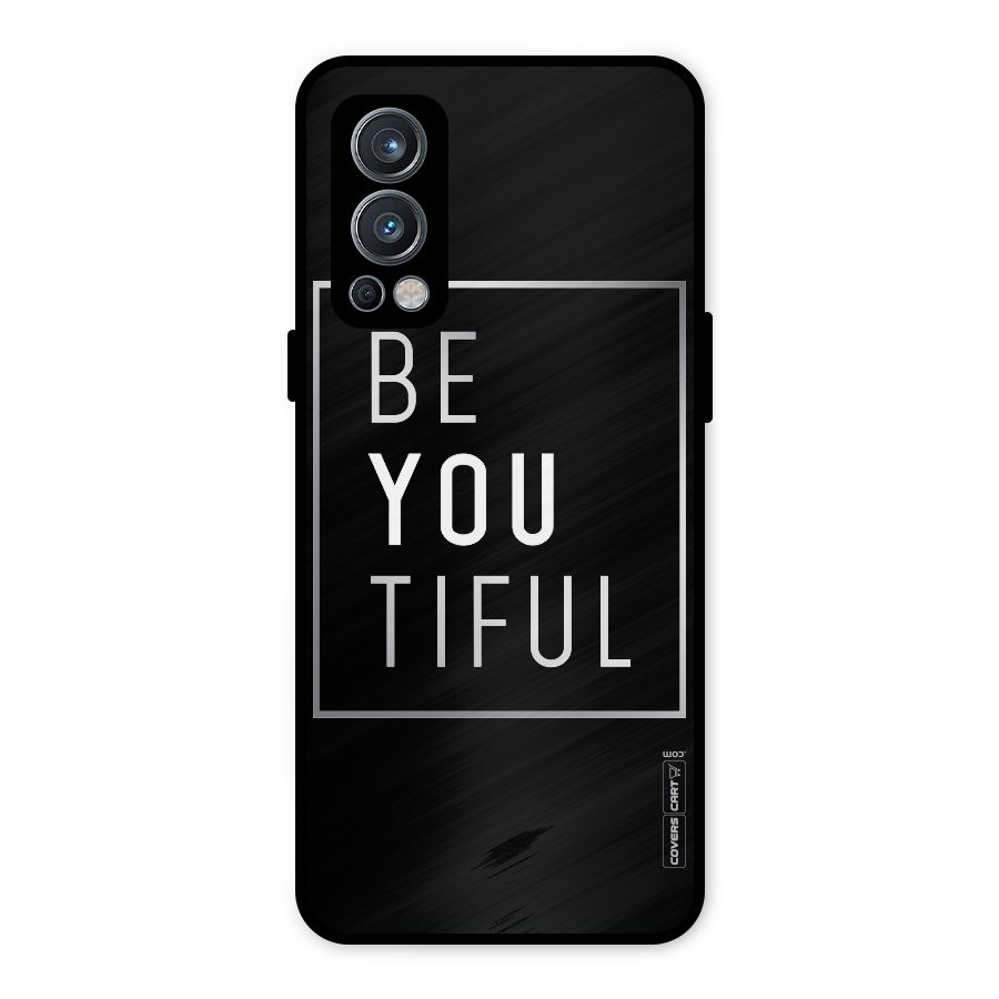 Be You Beautiful Metal Back Case for OnePlus Nord 2 5G