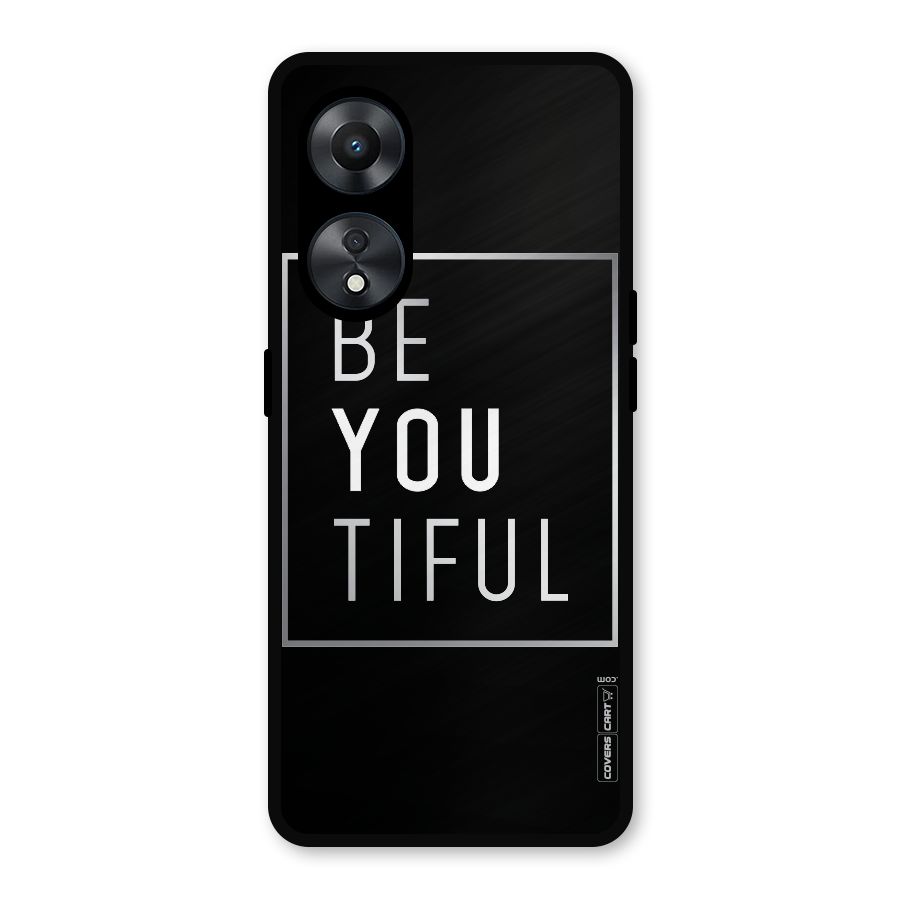 Be You Beautiful Metal Back Case for Oppo A78