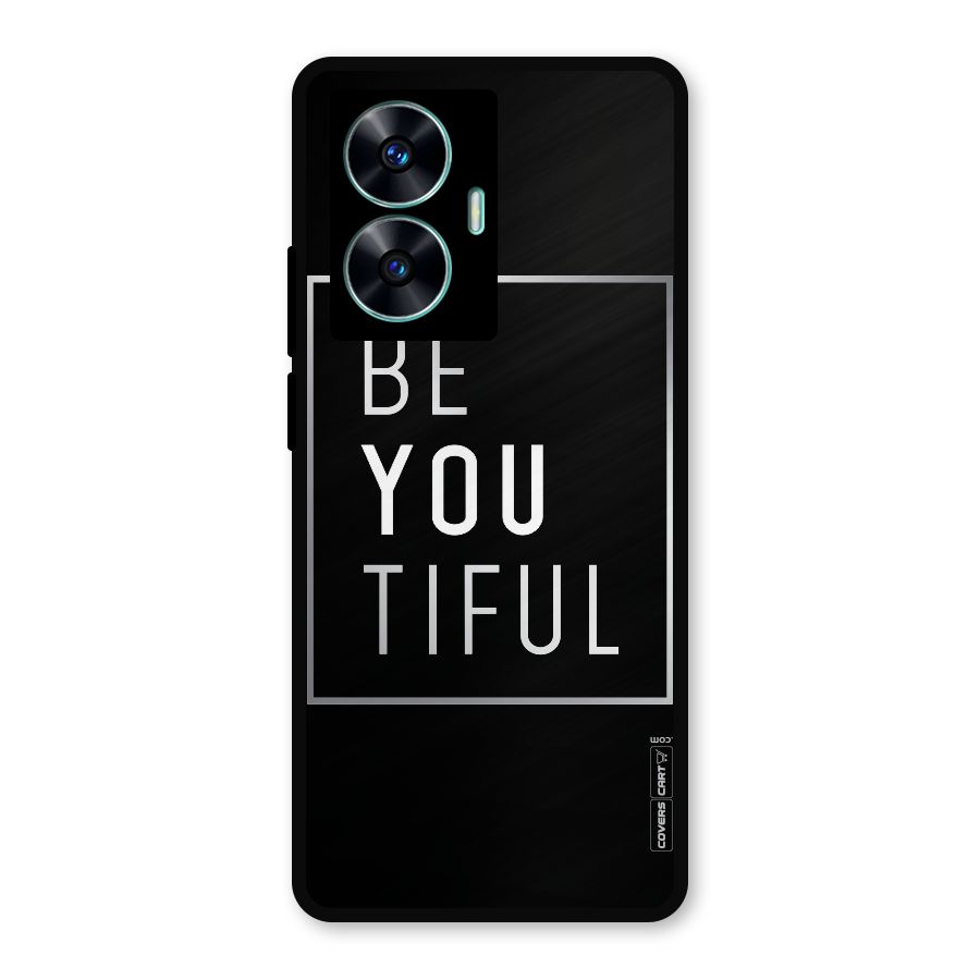 Be You Beautiful Metal Back Case for Realme C55