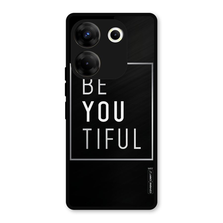 Be You Beautiful Metal Back Case for Tecno Camon 20